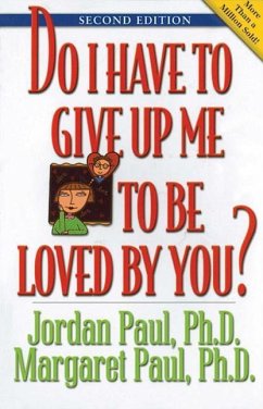 Do I Have to Give Up Me to Be Loved by You: Second Edition - Paul, Jordan; Paul, Margaret