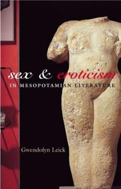 Sex and Eroticism in Mesopotamian Literature - Leick, Gwendolyn (Chelsea College of Art and Design, London, UK)