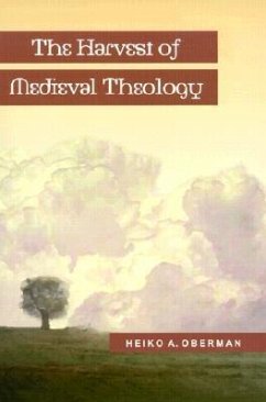 The Harvest of Medieval Theology - Oberman, Heiko A