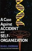 A Case Against Accident and Self-Organization