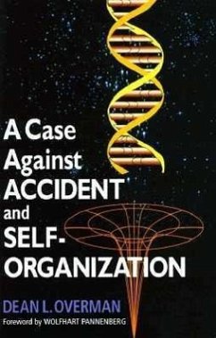 A Case Against Accident and Self-Organization - Overman, Dean L