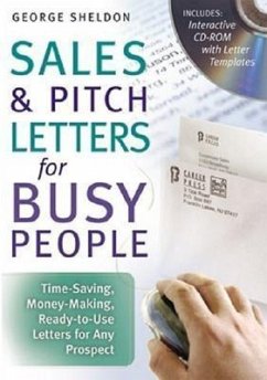 Sales & Pitch Letters for Busy People: Time-Saving, Money-Making, Ready-To-Use Letters for Any Prospects [With CDROM] - Sheldon, George