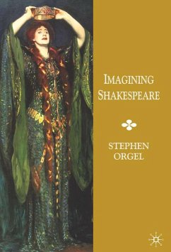 Imagining Shakespeare - Orgel, Stephen