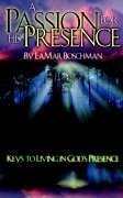 A Passion for His Presence - Boschman, Lamar