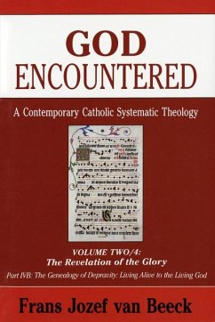 God Encountered: A Contemporary Catholic Systematic Theology - Beeck, Frans Jozef Van