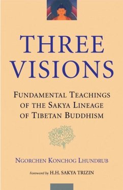 Three Visions: Fundamental Teachings of the Sakya Lineage of Tibetan Buddhism - Lhundrub, Ngorchen Konchog