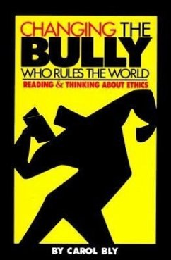 Changing the Bully Who Rules the World: Reading and Thinking Aabout Ethics