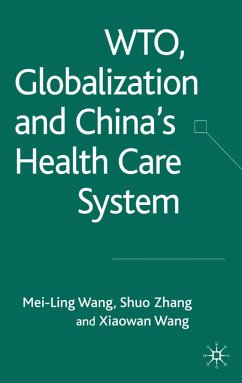 Wto, Globalization and China's Health Care System - Wang, Mei-Ling;Zhang, Shuo;Wang, Xiaowan
