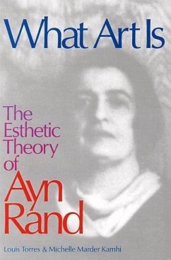 What Art Is: The Esthetic Theory of Ayn Rand - Kamhi, Michelle; Torres, Louis