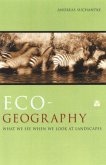 Eco-Geography: What We See When We Look at Landscapes