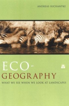 Eco-Geography: What We See When We Look at Landscapes - Suchantke, Andreas