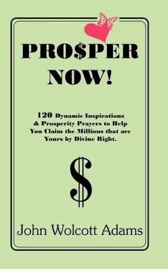 Pro$per Now! - Adams, John Wolcott