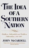 The Idea of a Southern Nation: Southern Nationalists and Southern Nationalism, 1830-1860