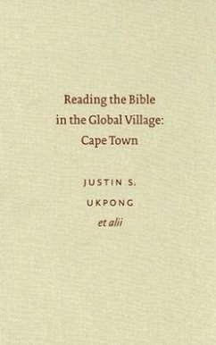 Reading the Bible in the Global Village: Cape Town - Ukpong, Justin S.; Dube, Musa W.; West, Gerald O.