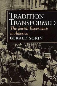 Tradition Transformed: The Jewish Experience in America - Sorin, Gerald