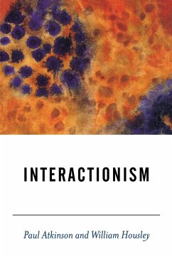 Interactionism - Atkinson, Paul; Housley, William