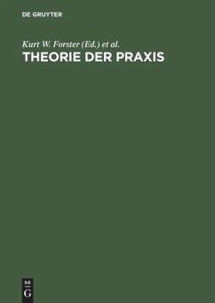 Theorie der Praxis - Forster, Kurt W. / Locher, Hubert
