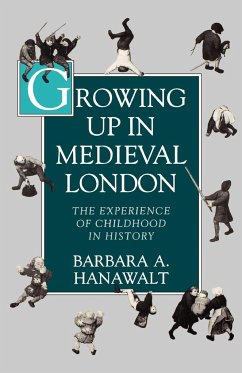 Growing Up in Medieval London - Hanawalt, Barbara A.