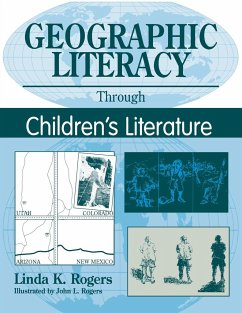 Geographic Literacy Through Children's Literature - Rogers, Linda K.