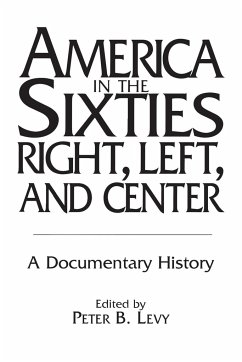 America in the Sixties--Right, Left, and Center - Wires, Richard; Levy, P. B.