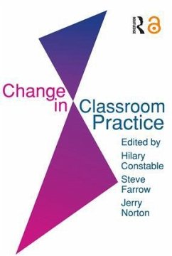 Change In Classroom Practice - Farrow, Steve; Norton, Jerry