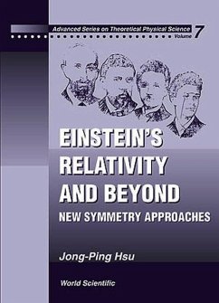 Einstein's Relativity and Beyond: New Symmetry Approaches - Chang, Hsin-I; Hsu, Jong-Ping