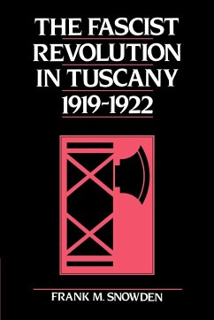 The Fascist Revolution in Tuscany, 1919 22 - Snowden, Frank; Frank, Snowden