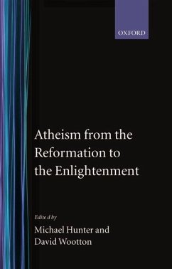 Atheism from the Reformation to the Enlightenment - Hunter, Michael / Wootton, David (eds.)
