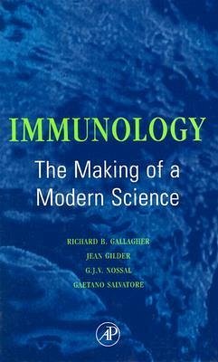 Immunology: The Making of a Modern Science - Gallagher, Richard B. / Gilder, Jean / Nossal, Gustav J.V. / Salvatore, Gaetano (eds.)