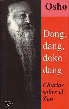 Dang, dang, doko, dang : charlas sobre el zen - Osho