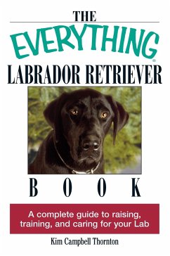 The Everything Labrador Retriever Book - Thornton, Kim Campbell