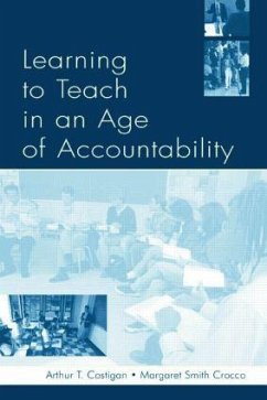 Learning To Teach in an Age of Accountability - Costigan, Arthur T; Zumwalt, Karen Kepler; Crocco, Margaret Smith