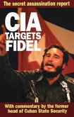 CIA Targets Fidel: The Secret Assassination Report