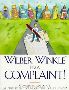 Wilber Winkle Has a Complaint! - Homans, John; Winkle, Wilber