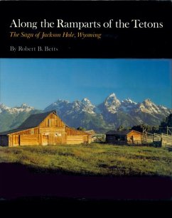 Along the Ramparts of the Tetons - Betts, Robert B.