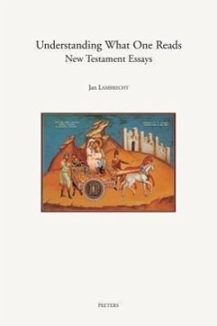 UNDERSTANDING WHAT 1 READS: New Testament Essays (Annua Nuntia Lovaniensia, 46)