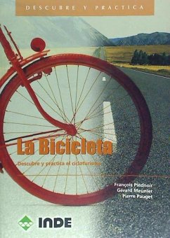La bicicleta, descubre y practica el cicloturismo - Meunier, Gérard; Pauget, Pierre; Piednoir, François