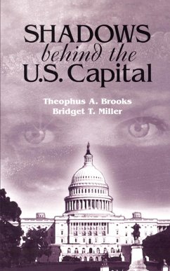 Shadows Behind the U.S. Capitol - Brooks, Theophus A.; Miller, Bridget T.