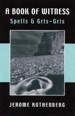 A Book of Witness: Spells & Gris-Gris - Rothenberg, Jerome
