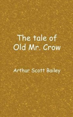 The tale of Old Mr. Crow - Bailey, Arthur Scott