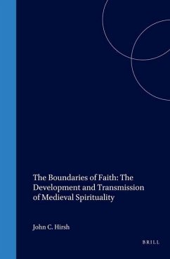 The Boundaries of Faith: The Development and Transmission of Medieval Spirituality - Hirsh, John C