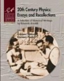 20th Century Physics: Essays and Recollections - A Selection of Historical Writings by Edoardo Amaldi