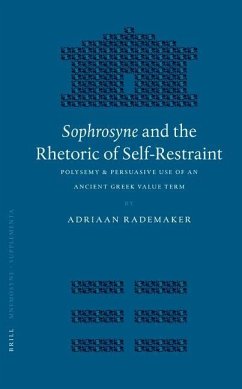 Sophrosyne and the Rhetoric of Self-Restraint - Rademaker, Adriaan