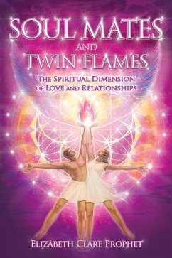 Soul Mates and Twin Flames: The Spiritual Dimension of Love and Relationships - Prophet, Elizabeth Clare (Elizabeth Clare Prophet)