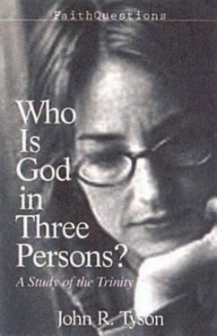 Faithquestions - Who Is God in Three Persons?: A Study of the Trinity - Tyson, John R.