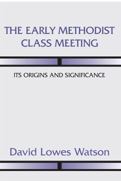 The Early Methodist Class Meeting - Watson, David Lowes