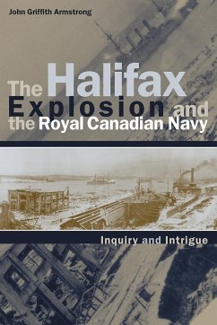 The Halifax Explosion and the Royal Canadian Navy - Armstrong, John Griffith