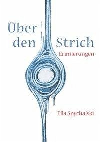 Über den Strich - Spychalski, Ella