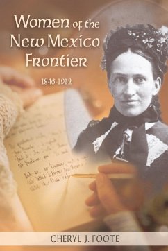 Women of the New Mexico Frontier, 1846-1912 - Foote, Cheryl