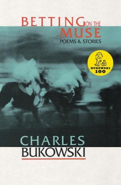 Betting on the Muse - Bukowski, Charles